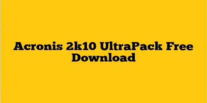 acronis ultra pack 2k10 v720 disco de arranque con opciones